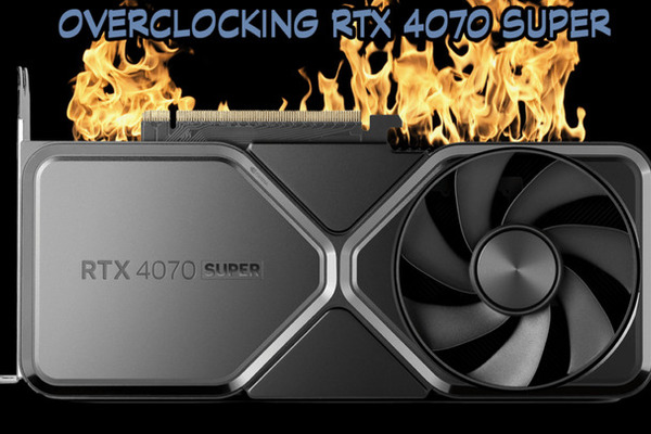 Overclocking NVIDIA GeForce RTX 4070 SUPER Founders Edition and more