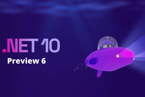 .NET 10 Preview 6 released