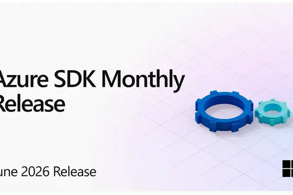 Azure SDK June 2026 Released: Rust Hits GA, Python Libraries Mature