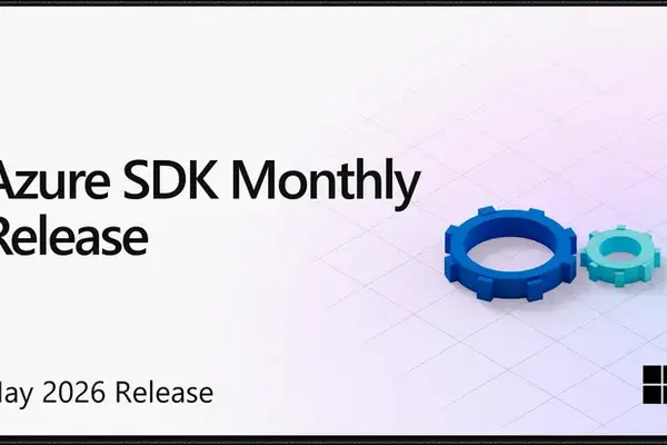 Azure SDK May 2026 Update: Rust GA, Agentic AI Search, and Agent Server Preview