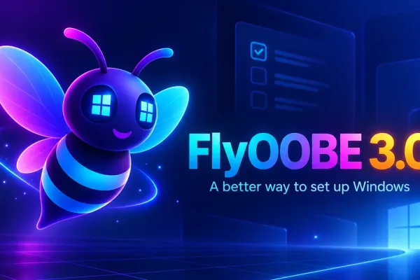 FlyOOBE 3.0: Free Open-Source Windows Setup Assistant Launches With Leaner, Transparent Design