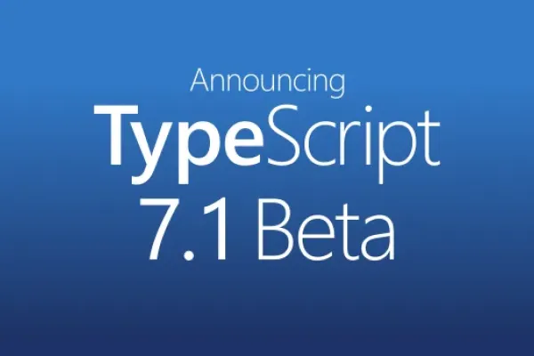 TypeScript 7.1 Beta Released: New API Unblocks Vue, Svelte, and Angular Tooling